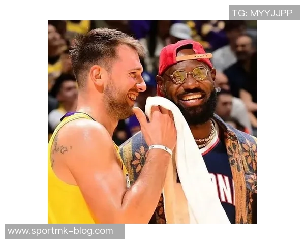 东契奇赞詹姆斯独特视角称其为团队带来巨大帮助